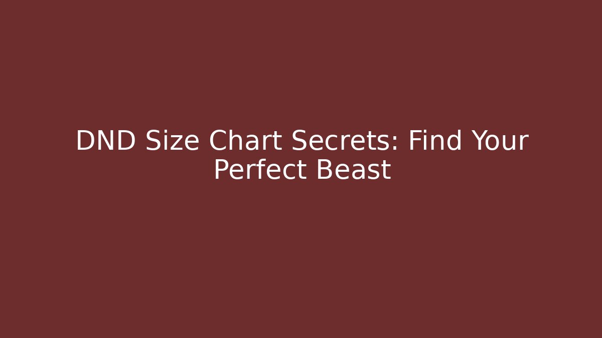 DND Size Chart Secrets: Find Your Perfect Beast - Critter Realm