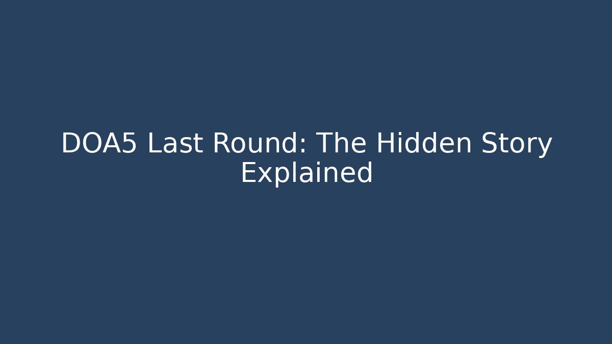DOA5 Last Round: The Hidden Story Explained - Critter Realm