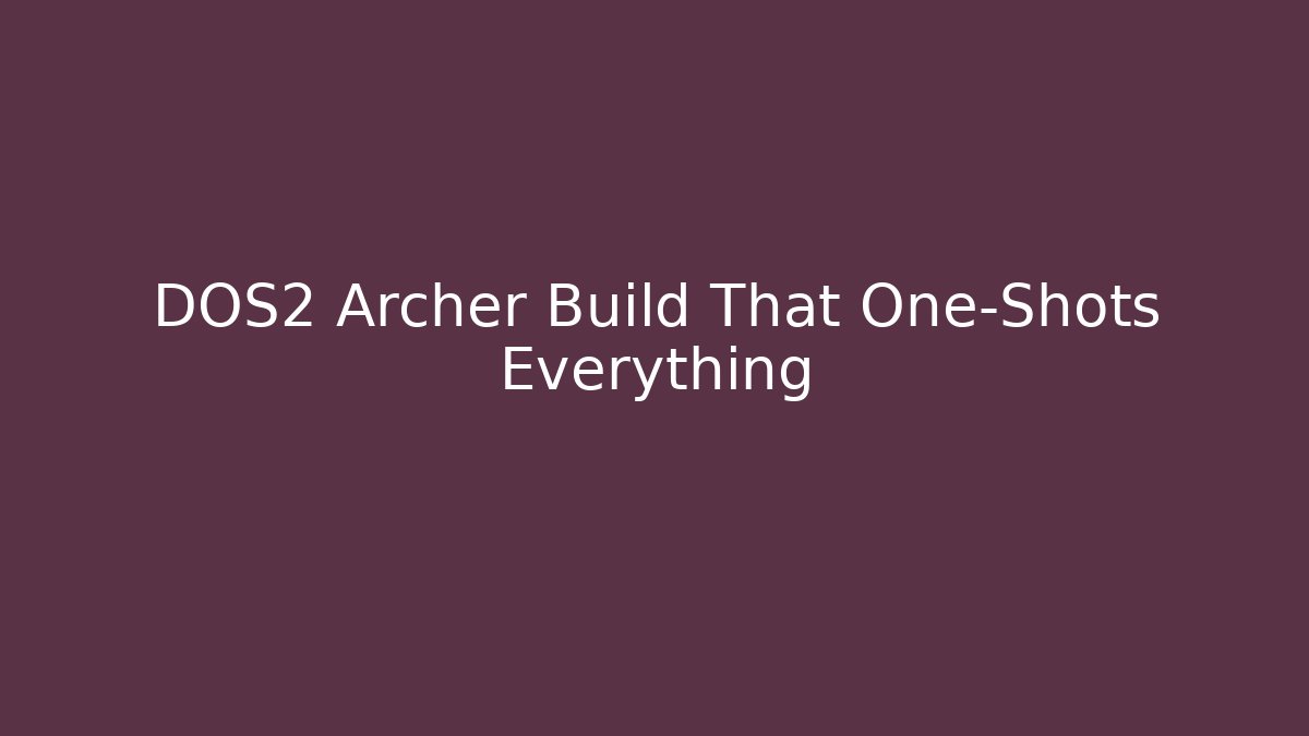 DOS2 Archer Build That One-Shots Everything - Critter Realm