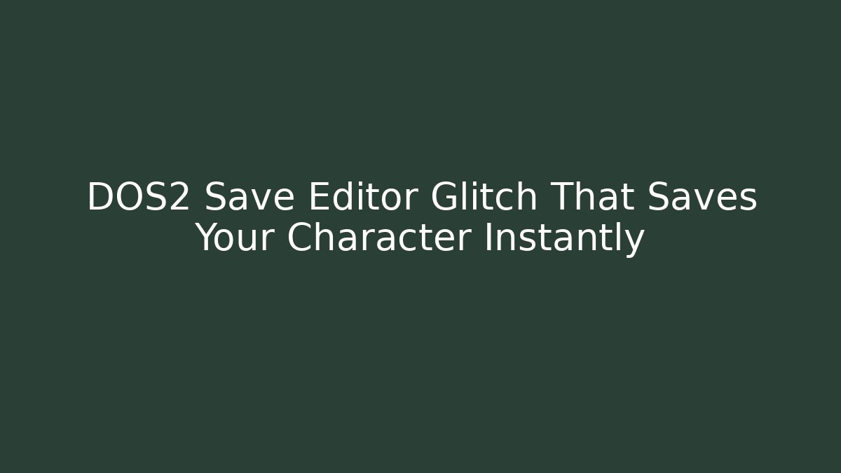 DOS2 Save Editor Glitch That Saves Your Character Instantly