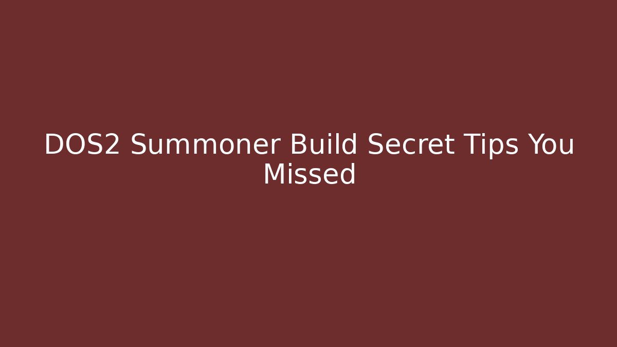DOS2 Summoner Build Secret Tips You Missed