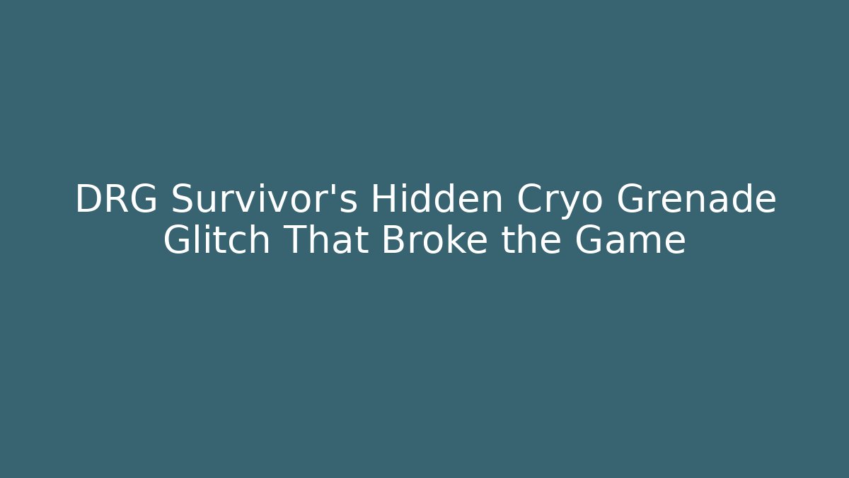 DRG Survivor's Hidden Cryo Grenade Glitch That Broke the Game