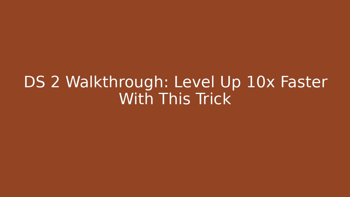 DS 2 Walkthrough: Level Up 10x Faster With This Trick - Critter Realm
