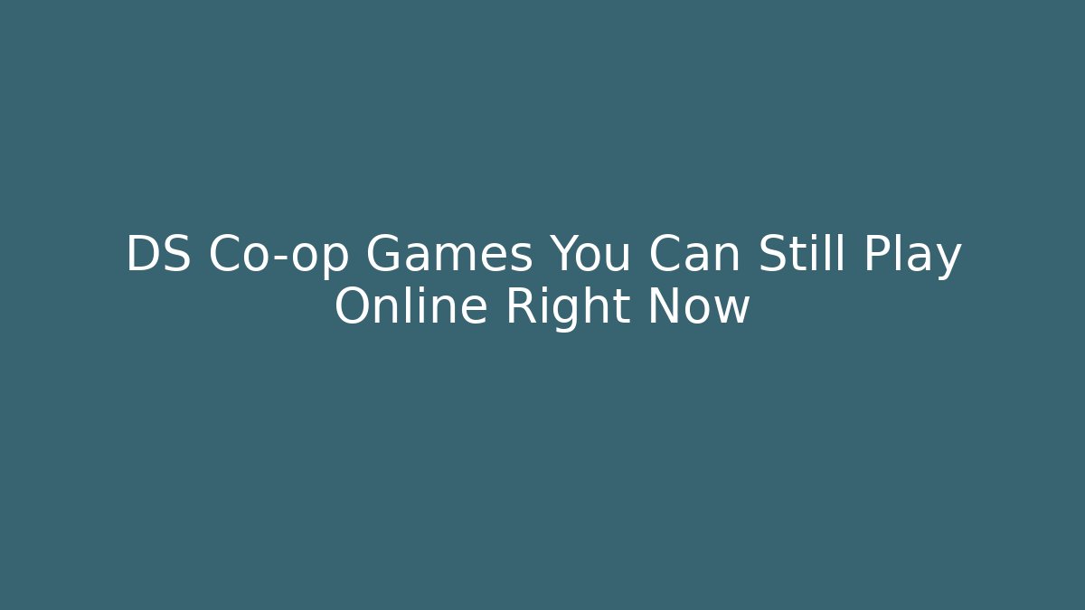 DS Co-op Games You Can Still Play Online Right Now
