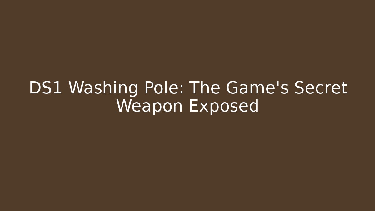 DS1 Washing Pole: The Game's Secret Weapon Exposed - Critter Realm