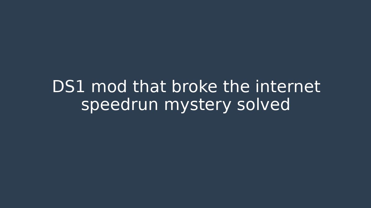 DS1 mod that broke the internet speedrun mystery solved