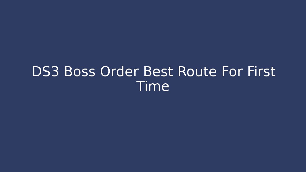 DS3 Boss Order Best Route For First Time - Critter Realm