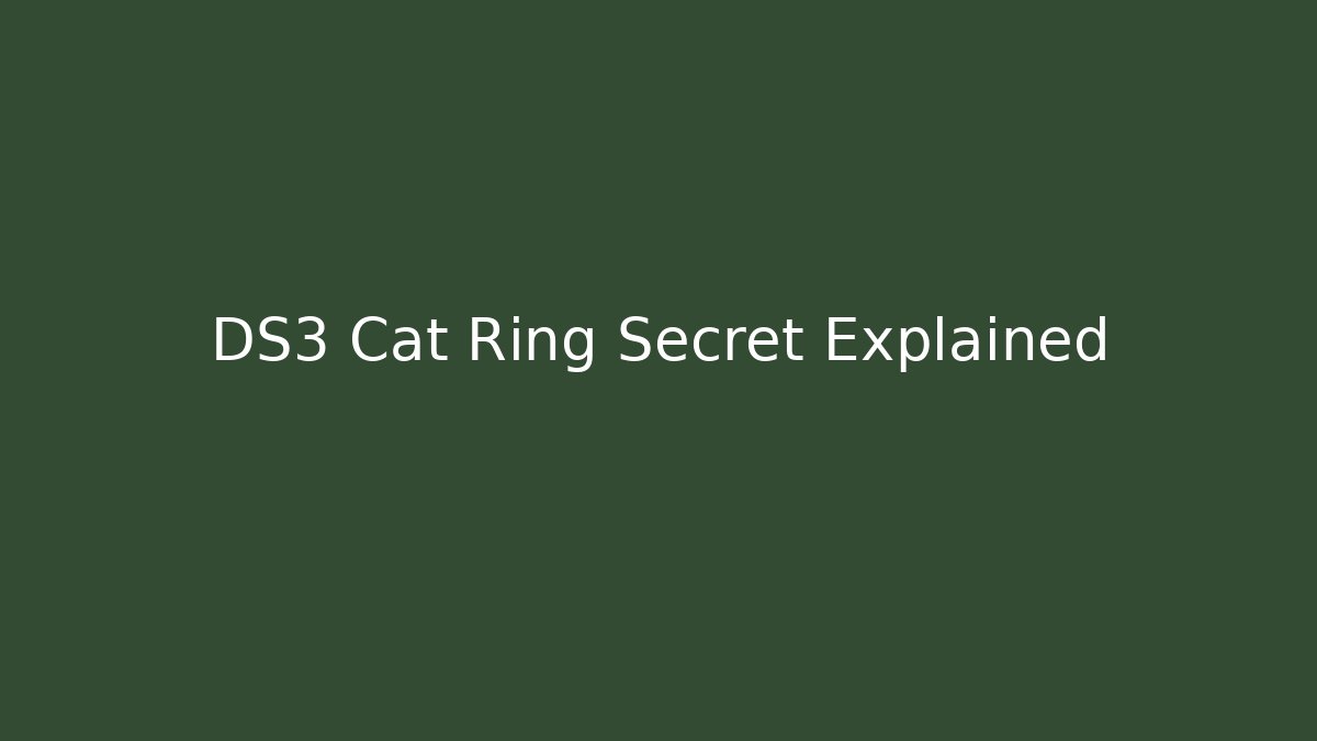 DS3 Cat Ring Secret Explained