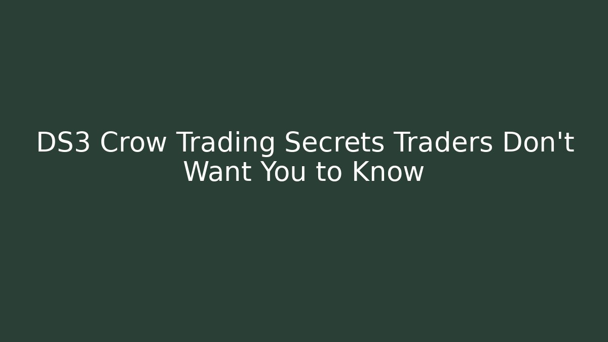 DS3 Crow Trading Secrets Traders Don't Want You to Know