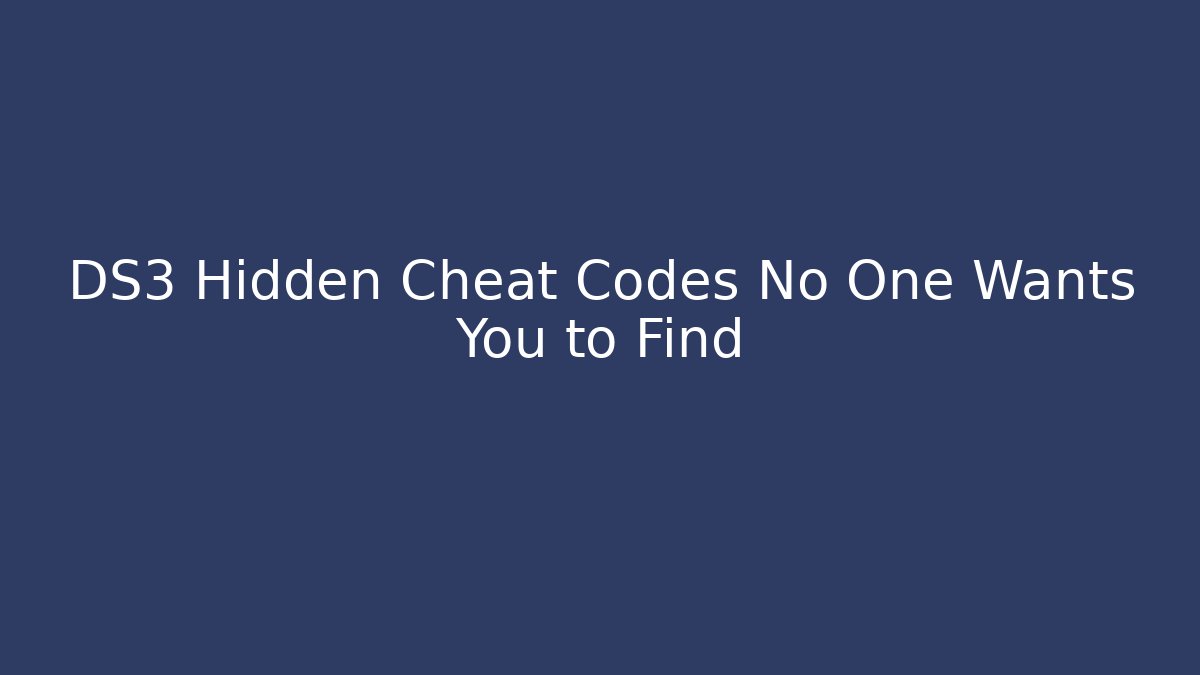 DS3 Hidden Cheat Codes No One Wants You to Find
