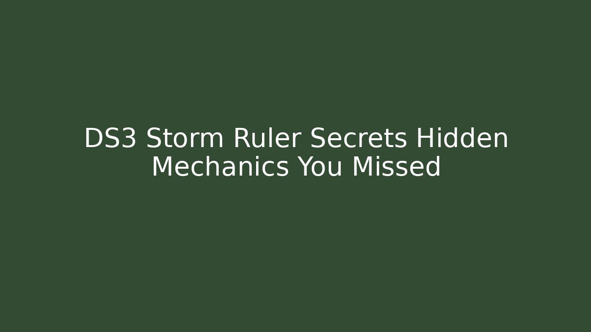 DS3 Storm Ruler Secrets Hidden Mechanics You Missed - Critter Realm