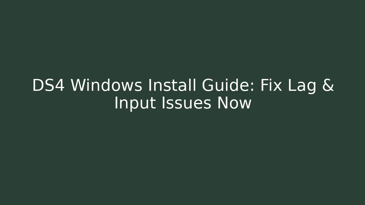 DS4 Windows Install Guide: Fix Lag & Input Issues Now