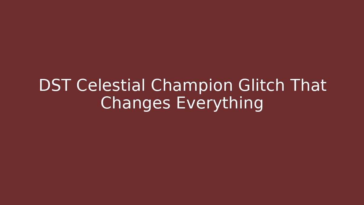 DST Celestial Champion Glitch That Changes Everything - Critter Realm
