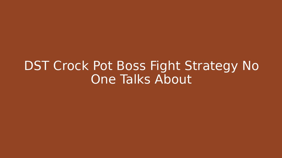 DST Crock Pot Boss Fight Strategy No One Talks About - Critter Realm