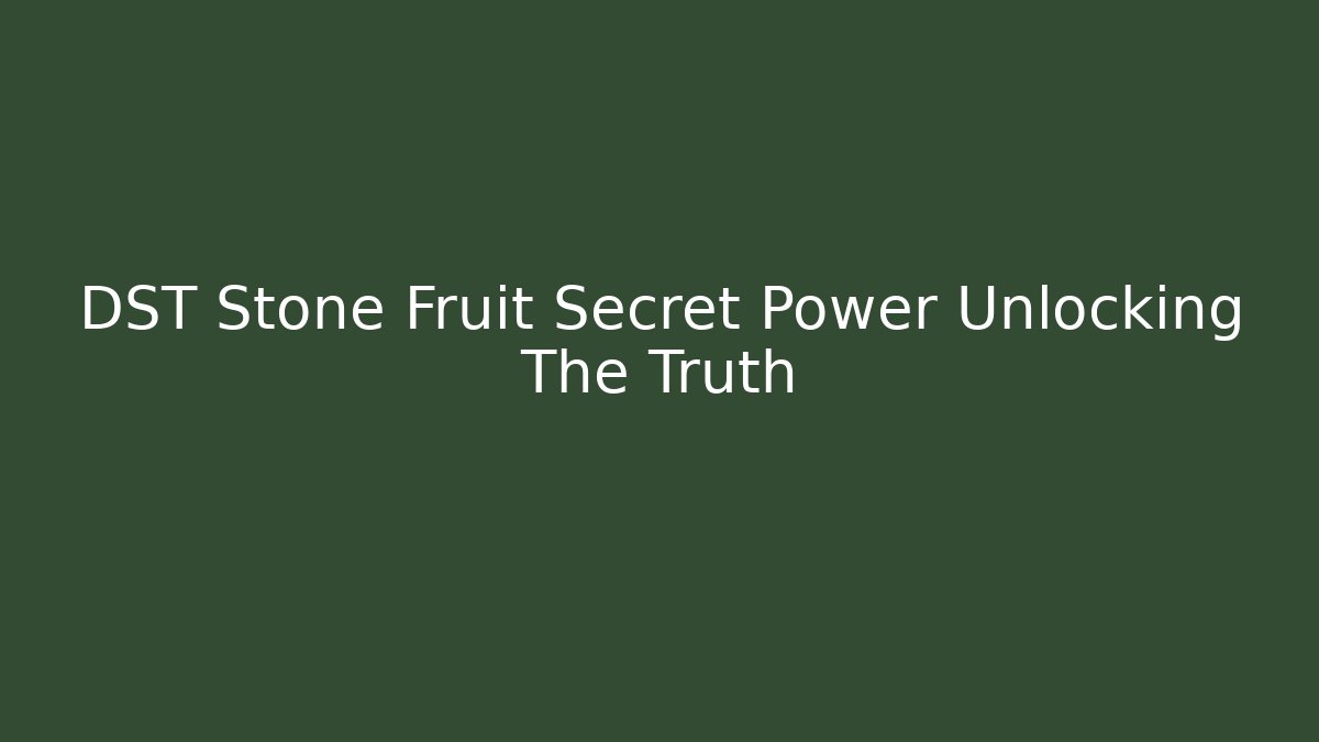 DST Stone Fruit Secret Power Unlocking The Truth - Critter Realm