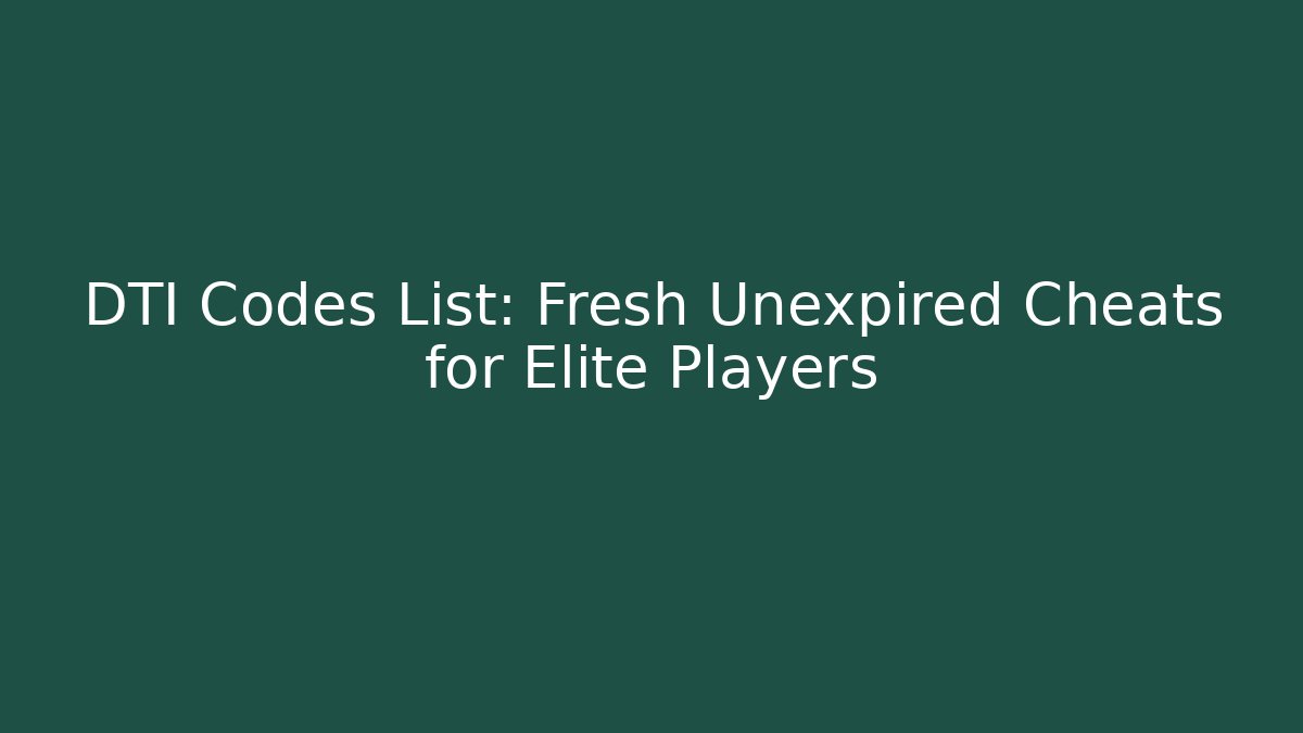 DTI Codes List: Fresh Unexpired Cheats for Elite Players