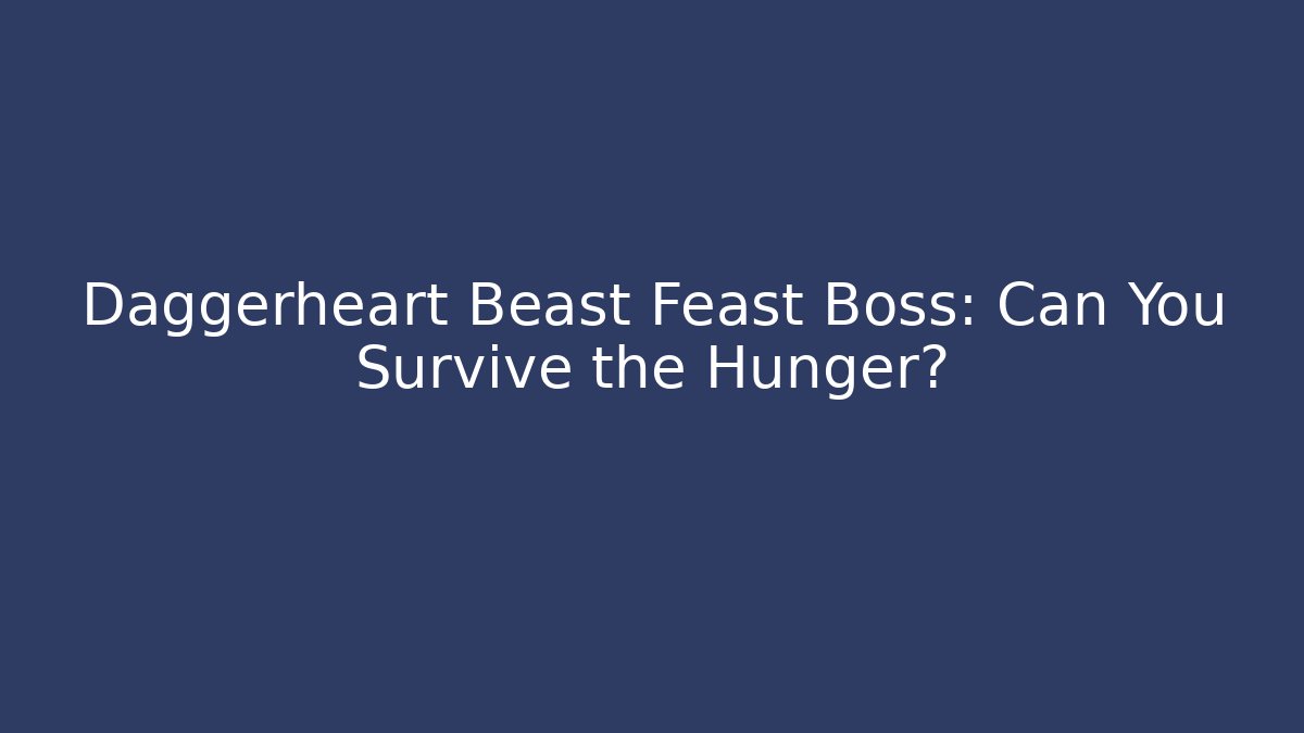 Daggerheart Beast Feast Boss: Can You Survive the Hunger? - Critter Realm