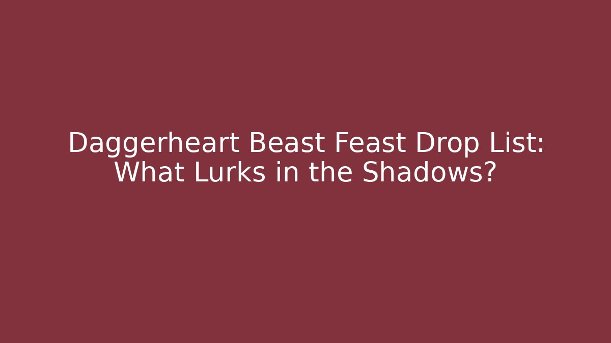Daggerheart Beast Feast Drop List: What Lurks in the Shadows?