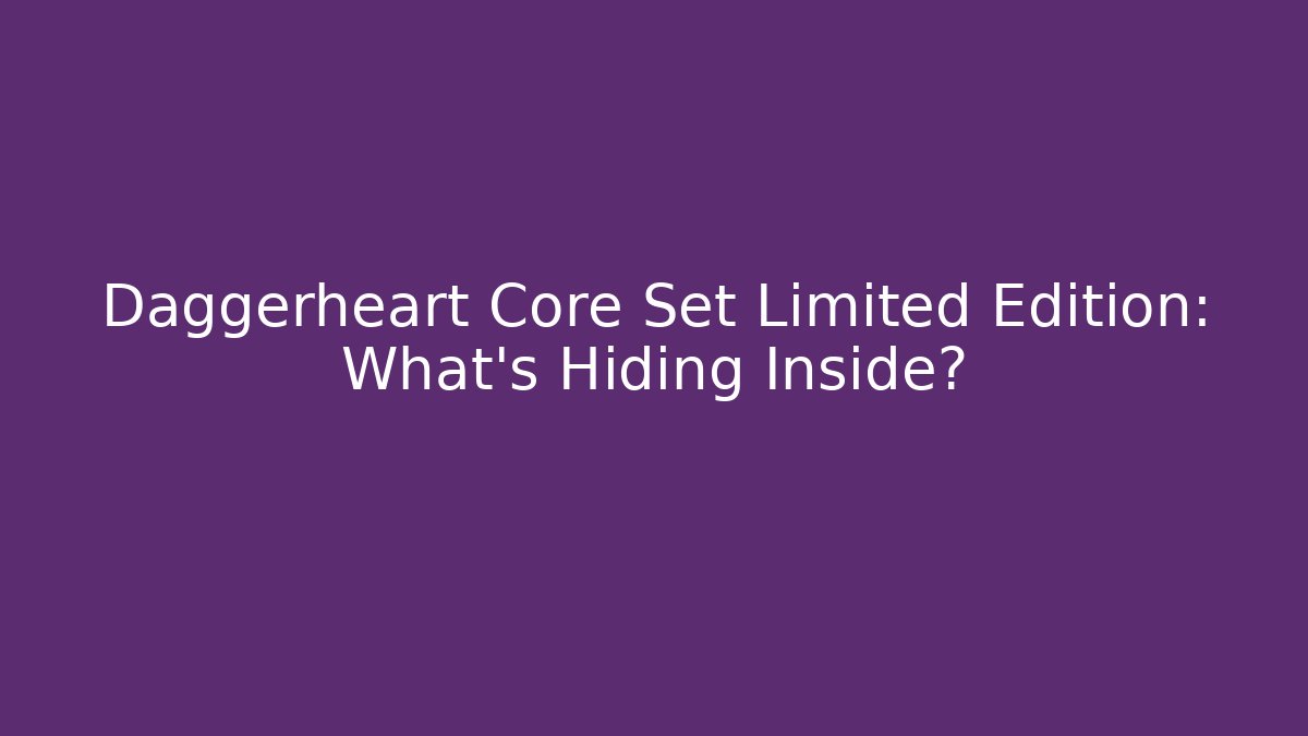Daggerheart Core Set Limited Edition: What’s Hiding Inside?