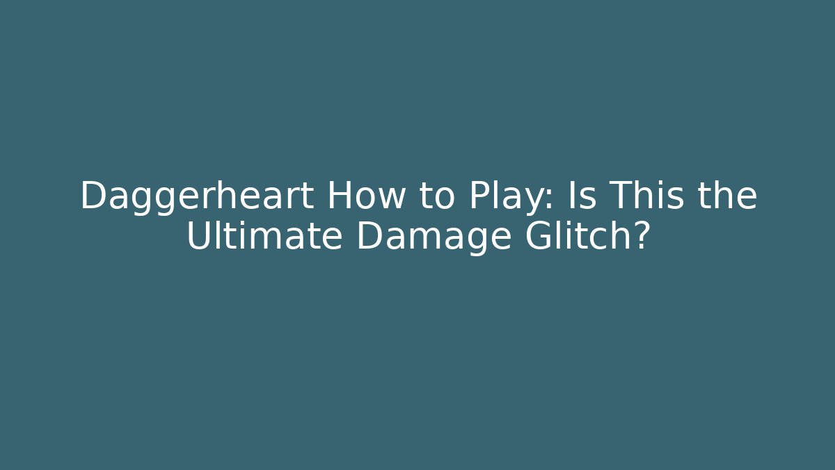 Daggerheart How to Play: Is This the Ultimate Damage Glitch?