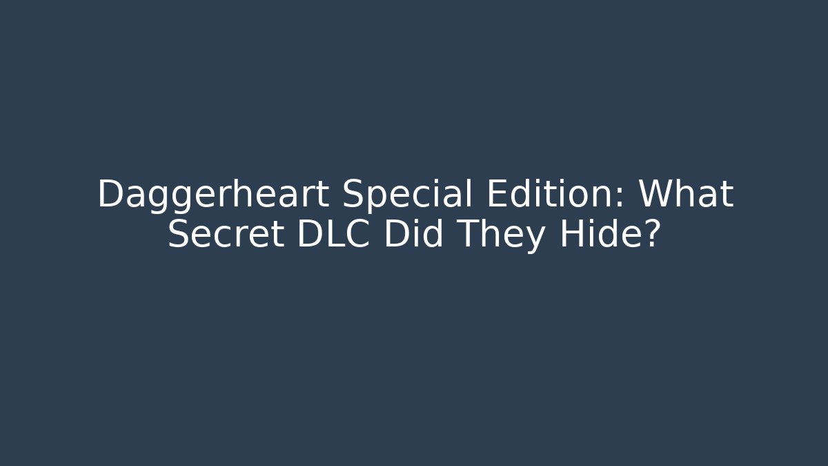 Daggerheart Special Edition: What Secret DLC Did They Hide?