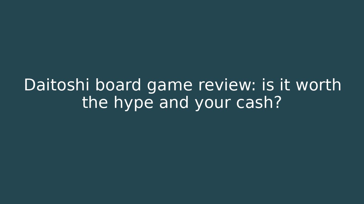 Daitoshi board game review: is it worth the hype and your cash?