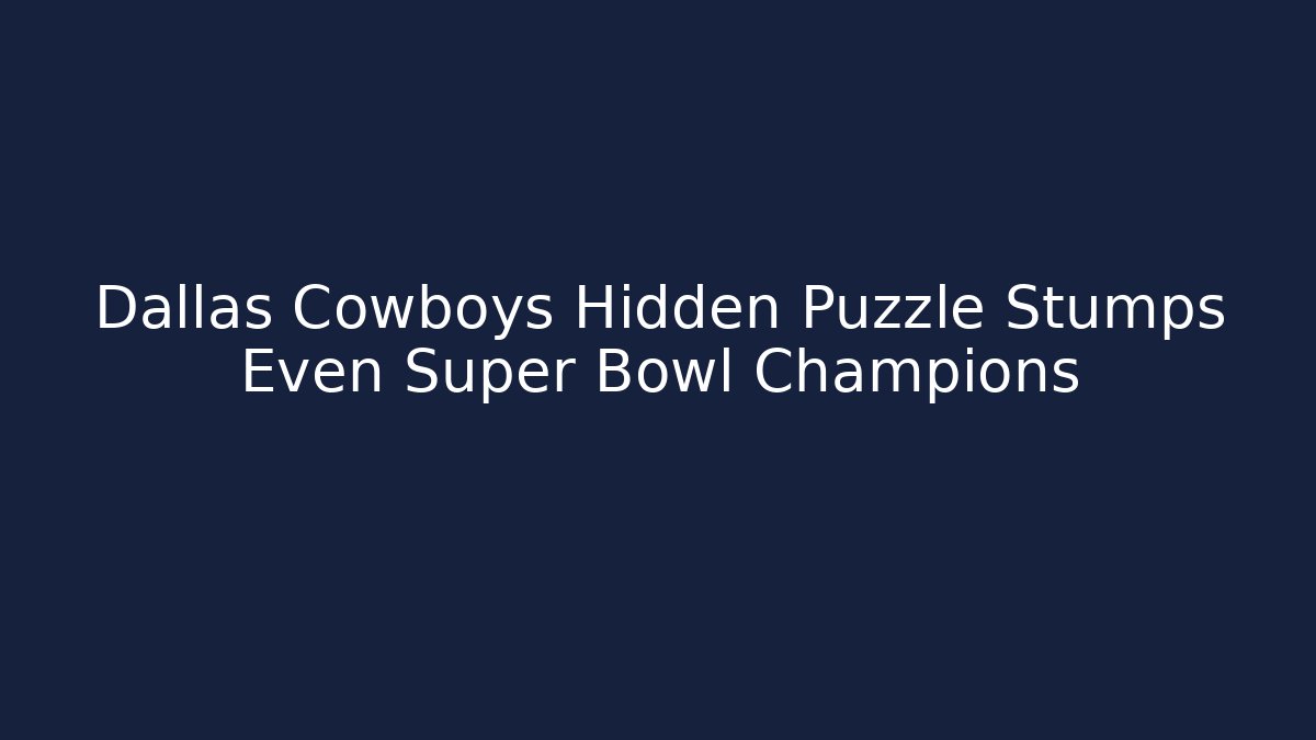 Dallas Cowboys Hidden Puzzle Stumps Even Super Bowl Champions