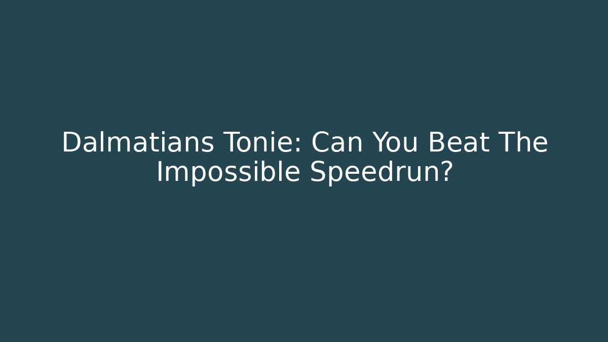 Dalmatians Tonie: Can You Beat The Impossible Speedrun?