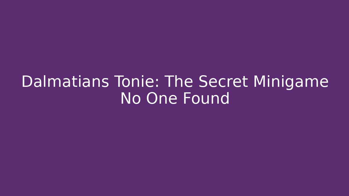 Dalmatians Tonie: The Secret Minigame No One Found