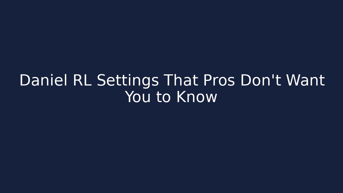 Daniel RL Settings That Pros Don't Want You to Know