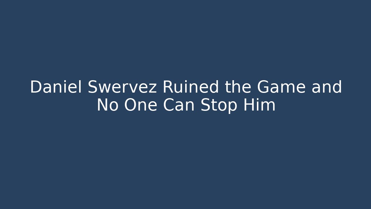Daniel Swervez Ruined the Game and No One Can Stop Him - Critter Realm