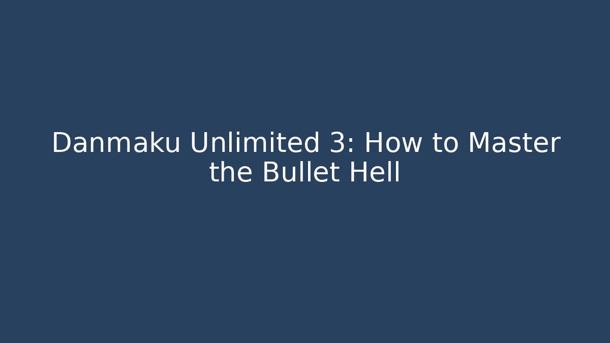 Danmaku Unlimited 3: How to Master the Bullet Hell