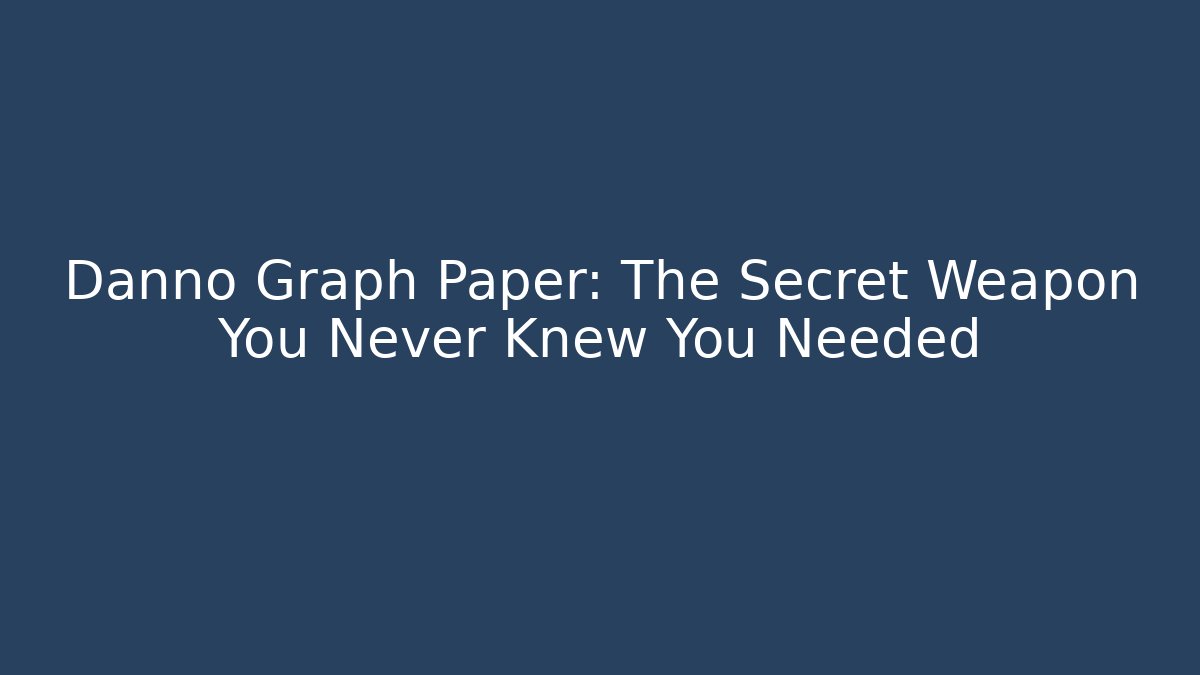 Danno Graph Paper: The Secret Weapon You Never Knew You Needed - Critter Realm