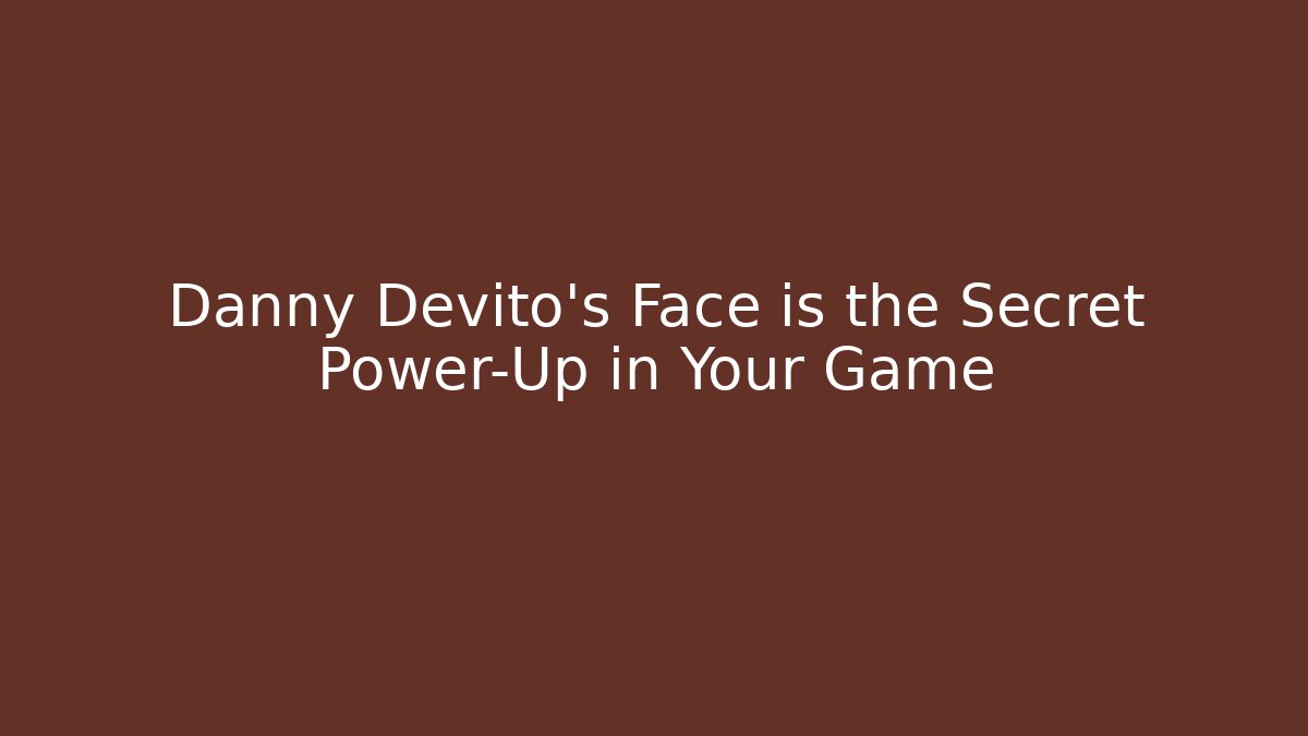 Danny Devito's Face is the Secret Power-Up in Your Game - Critter Realm
