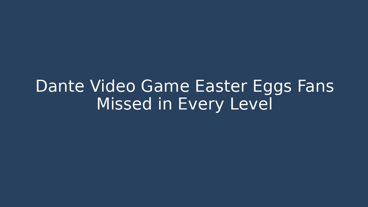 Dante Video Game Easter Eggs Fans Missed in Every Level - Critter Realm