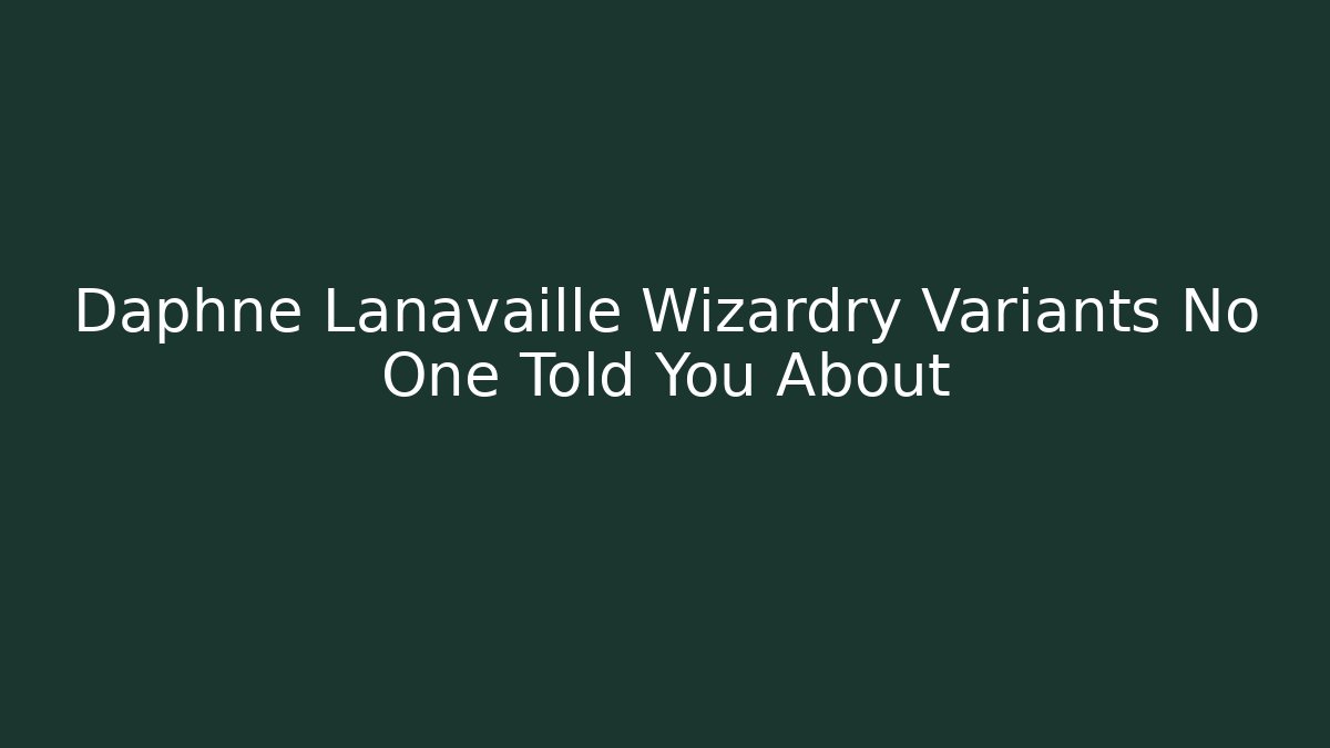 Daphne Lanavaille Wizardry Variants No One Told You About