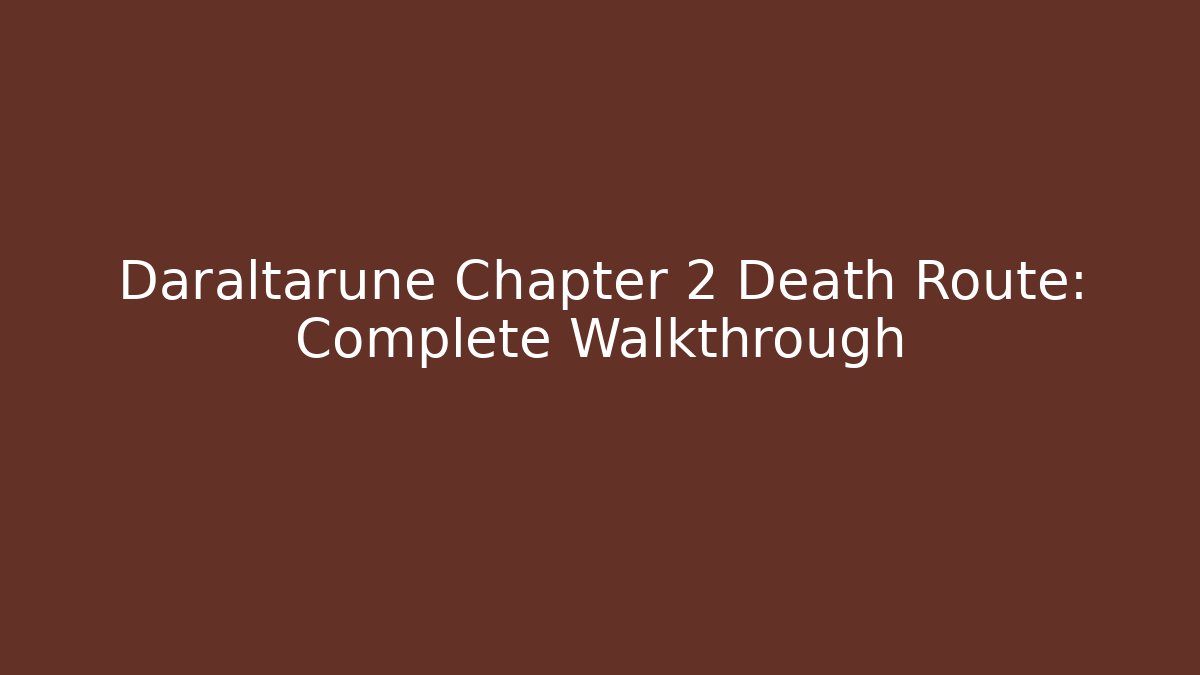 Daraltarune Chapter 2 Death Route: Complete Walkthrough