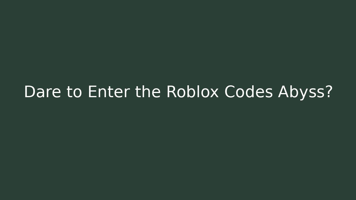 Dare to Enter the Roblox Codes Abyss?
