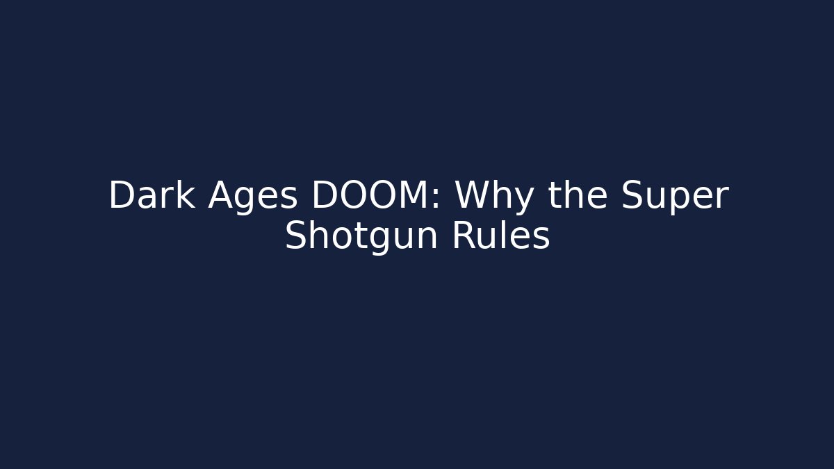 Dark Ages DOOM: Why the Super Shotgun Rules - Critter Realm