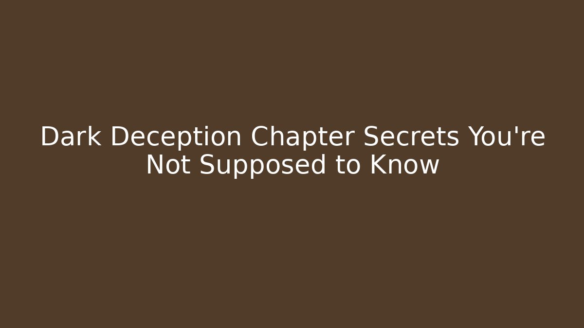 Dark Deception Chapter Secrets You're Not Supposed to Know - Critter Realm