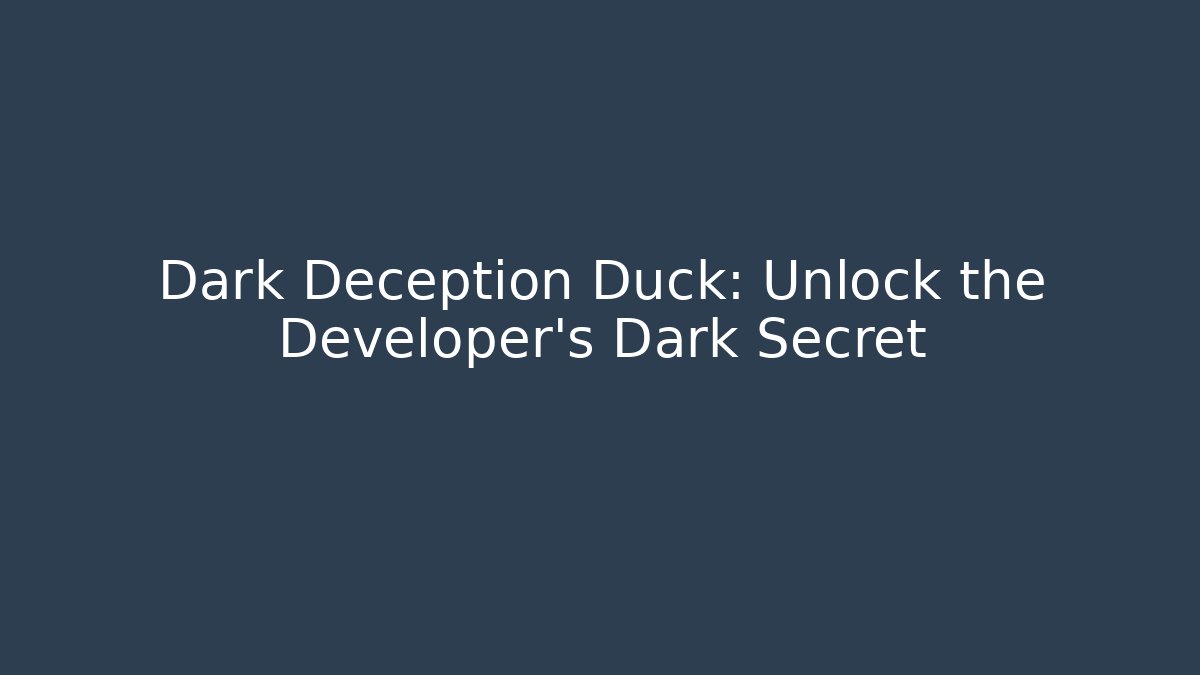 Dark Deception Duck: Unlock the Developer's Dark Secret - Critter Realm