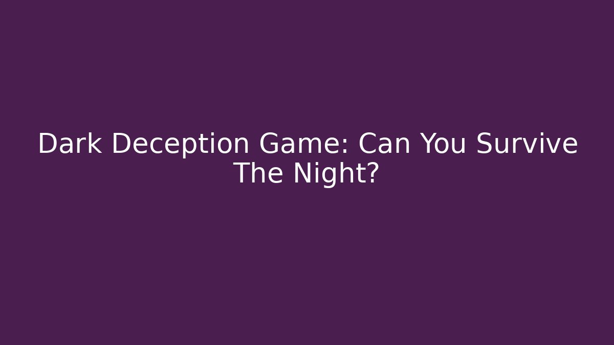 Dark Deception Game: Can You Survive The Night? - Critter Realm