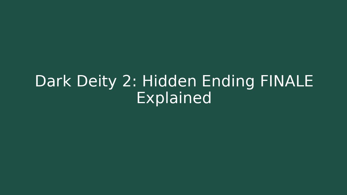 Dark Deity 2: Hidden Ending FINALE Explained