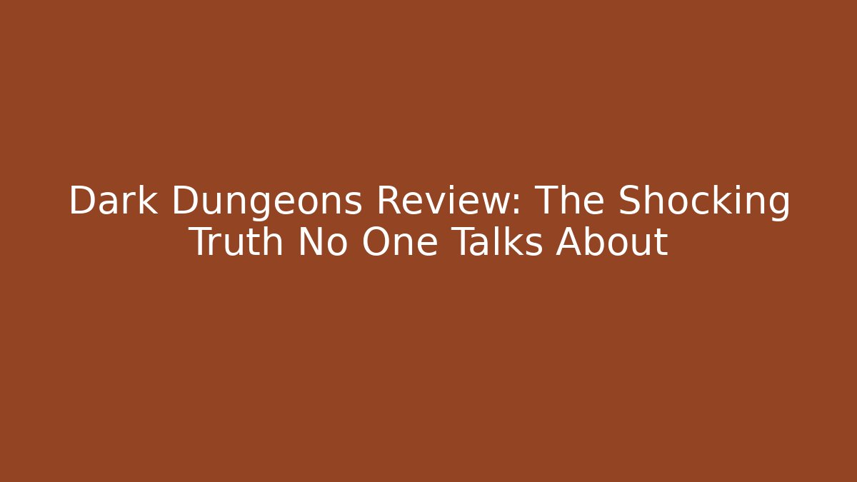 Dark Dungeons Review: The Shocking Truth No One Talks About