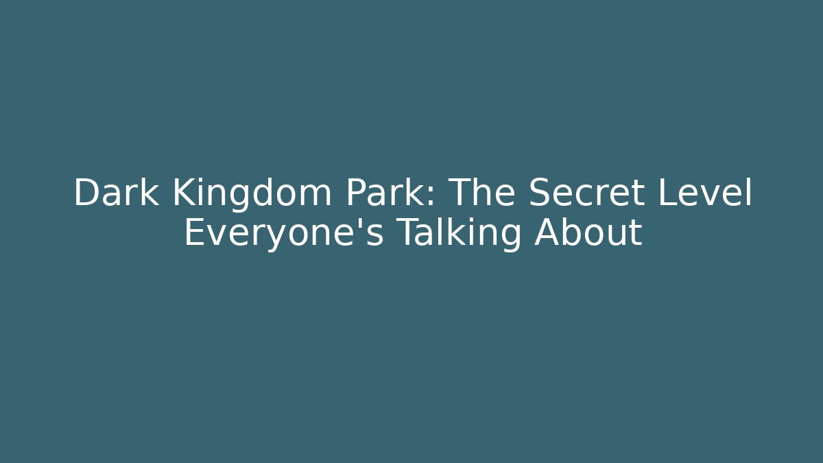 Dark Kingdom Park: The Secret Level Everyone’s Talking About - Critter Realm
