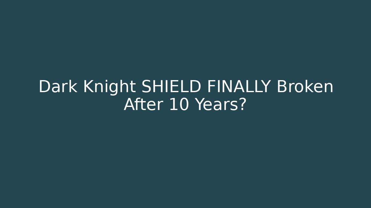 Dark Knight SHIELD FINALLY Broken After 10 Years?