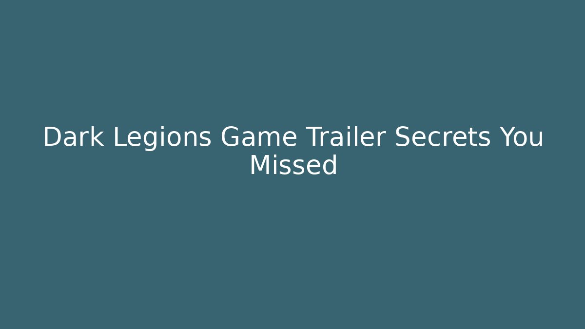Dark Legions Game Trailer Secrets You Missed