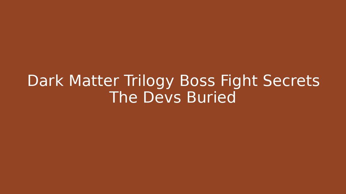Dark Matter Trilogy Boss Fight Secrets The Devs Buried