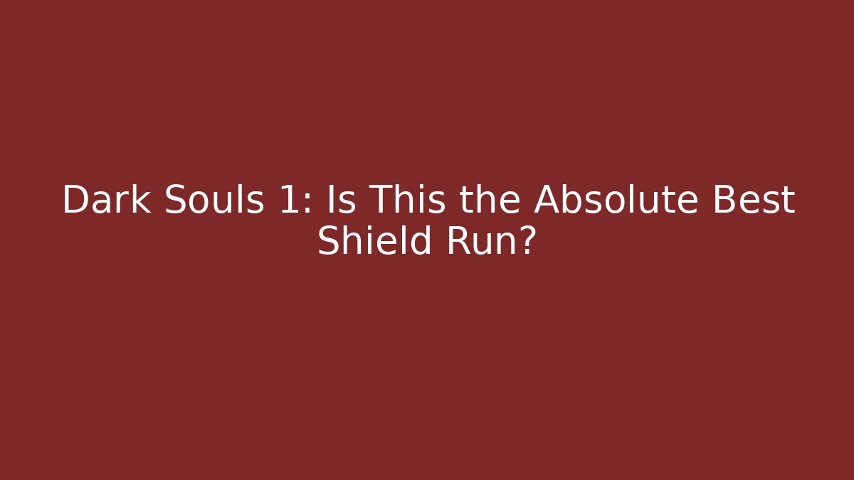 Dark Souls 1: Is This the Absolute Best Shield Run?