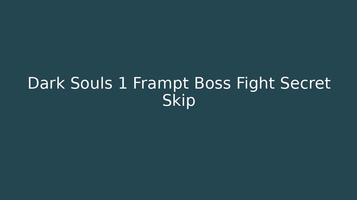 Dark Souls 1 Frampt Boss Fight Secret Skip - Critter Realm